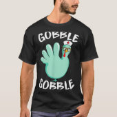 Gobble Gobble Funny Turkey Glove Thanksgiving Nurs T-shirt (Voorkant)