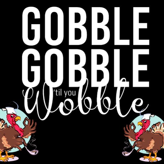 Gobble Gobble Til You Wobble Thanksgiving Diner Kaart