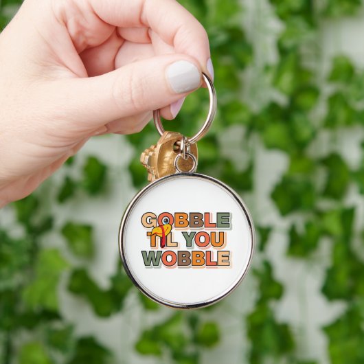 Gobble Gobble Till You Wobble Funny Thanksgiving Sleutelhanger (Hand)