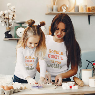 Gobble Gobble tot je wiebelt THANKSGIVING T-shirt