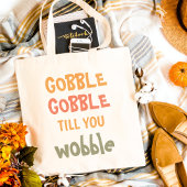 Gobble Gobble tot je wiebelt | THANKSGIVING Tote Bag