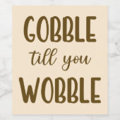 Gobble Jusqu'À Vous Wobble Vin Étiquette (Étiquettes simples)