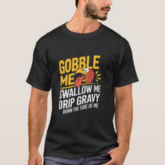 Gobble me Slik me neer. T-shirt