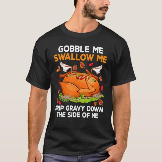 Gobble me Slik me neer. T-shirt (Voorkant)