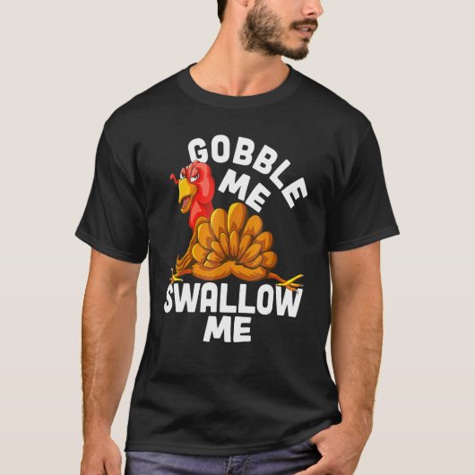 Gobble me Slik me neer. T-shirt (Voorkant)