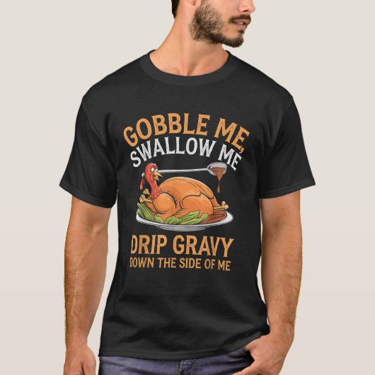 Gobble me Swallow me Funny Thanksgiving Turkey Des T-shirt (Voorkant)