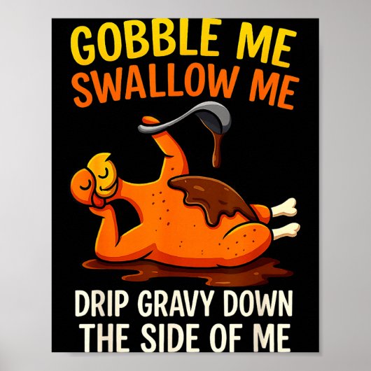 Gobble Me Swallow Me Funny Turkey Feast Day Thanks Poster (Voorkant)