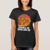 Gobble Me Swallow Me  Turkey Thanksgiving Retro Vi T-shirt (Voorkant)