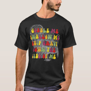 Gobble me Swallow Retro Groovy Drip Gravy Down T-shirt