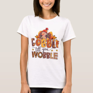 Gobble til je Wobble Funny Thanksgiving T-shirt