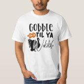 Gobble Til Ya Wobble, Funny Friendsgiving T-shirt (Voorkant)