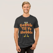 Gobble 'Til Ya Wobble | THANKSGIVING Tri-Blend Shirt (Voorkant volledig)