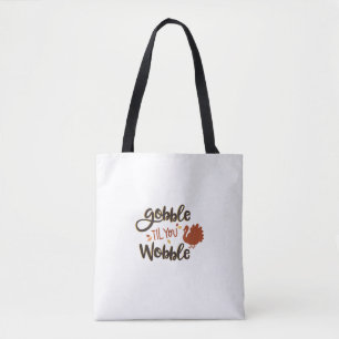 Gobble til you Wobble Funny Thanksgiving Day Turke Draagtas