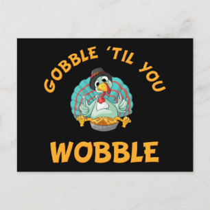 Gobble Til you Wobble Funny Turkey Thanksgiving Briefkaart