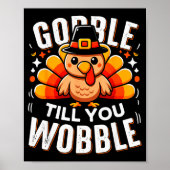 Gobble Til You Wobble Funny Turkey Thanksgiving Da Poster (Voorkant)