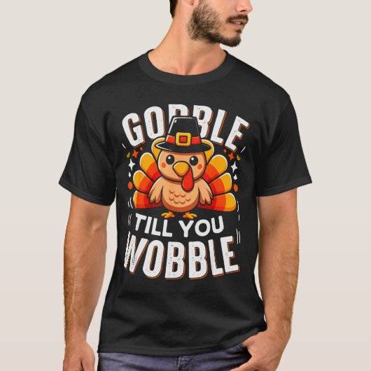 Gobble Til You Wobble Funny Turkey Thanksgiving Da T-shirt (Voorkant)