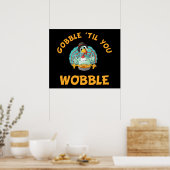 Gobble Til you Wobble Funny Turkey Thanksgiving Poster (Keuken)