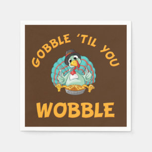 Gobble Til you Wobble Funny Turkey Thanksgiving Servet