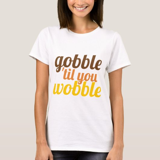 Gobble 'til you wobble grappig Vriendschapsgeven T-shirt (Voorkant)