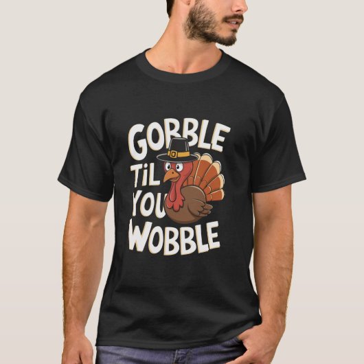 Gobble Til You Wobble Shirt Gobble Thanksgi (Voorkant)