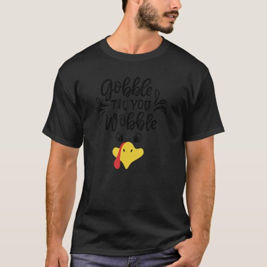 Gobble Til You Wobble Thanksgiving Turkey Face T-shirt (Voorkant)