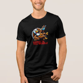 Gobble Til you Wobble Tri-Blend Shirt