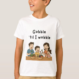 Gobble till i wobble t-shirt