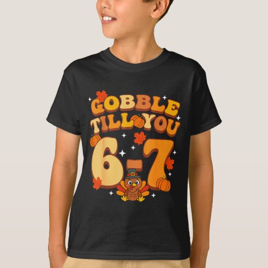 Gobble Till You 67 Thanksgiving Brainrot Meme Six T-shirt (Voorkant)