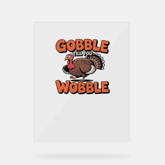 Gobble Till You Wobble - Grappig Turkije Cartoon C Acryl Bord (Voorkant)