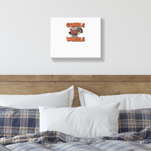 Gobble Till You Wobble - Grappig Turkije Cartoon C Canvas Afdruk (Insitu (Slaapkamer))