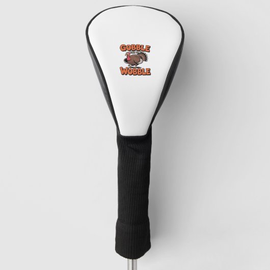 Gobble Till You Wobble - Grappig Turkije Cartoon C Golfheadcover (Voorkant)