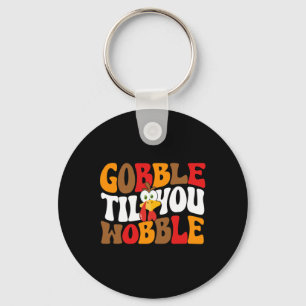 Gobble Till You Wobble Turkije Retro Herfst Thanks Sleutelhanger