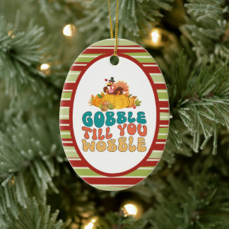 Gobble tot je de Thanksgiving van Turkije wiebelt Keramisch Ornament