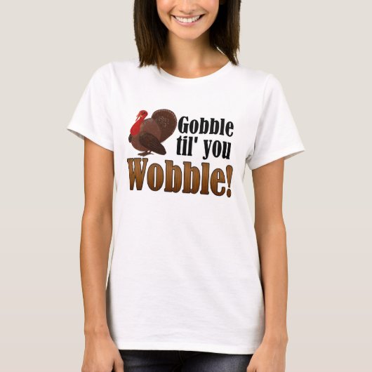 Gobble tot je Funny Thanksgiving Dinner wint T-shirt (Voorkant)
