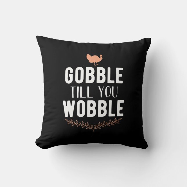 Gobble tot je Thanksgiving wiebelt Kussen (Voorkant)