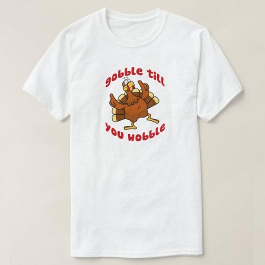 Gobble tot je wiebelt t-shirt (Design voorkant)