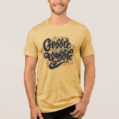 Gobble tot je wiebelt Tri-Blend shirt (Voorkant)