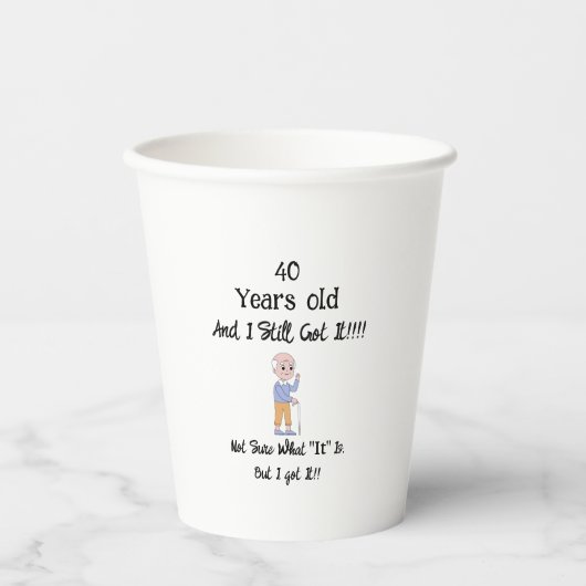 Gobelets En Papier 40 Ans et il l'a toujours (Recto)