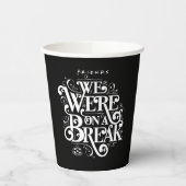 Gobelets En Papier AMIS™ | Nous étions en pause (Gauche)