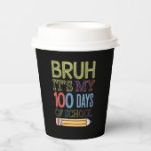Gobelets En Papier Bruh C'Est Mon 100 Jours D'École Drôle 100E Jour (Recto)