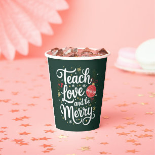 Gobelets En Papier Christmas Teach Love & Be Merry Funny Teacher Cade