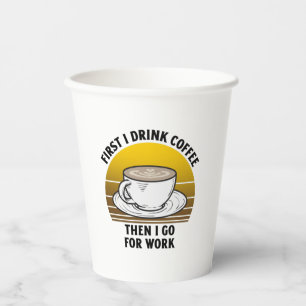 Gobelets En Papier D'abord je bois du café puis je vais travailler