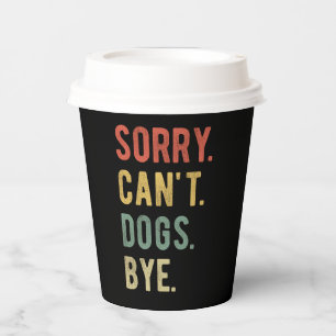 Gobelets En Papier Désolé ne peut pas Chiens au-delà de II