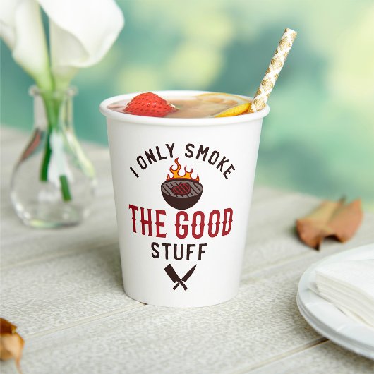 Gobelets En Papier Funny BBQ Quote I Only Smoke The Good Stuff