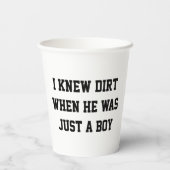 Gobelets En Papier Je connaissais la saleté quand il était juste un g (Verso)