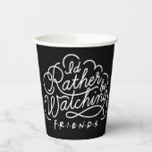 Gobelets En Papier Je préférerais regarder des amis™ Script (Gauche)