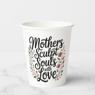 Gobelets En Papier Mothers Sculpt Souls With Love