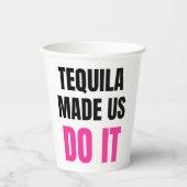 Gobelets En Papier Tequila Made Us Do It | Équipe de choc pour mariag (Recto)
