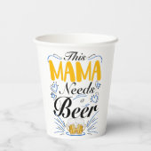 Gobelets En Papier This Mama Needs a Beer (Verso)