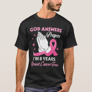 God antwoordt gebeden Ik ben 8 jaar borstkankervri T-shirt